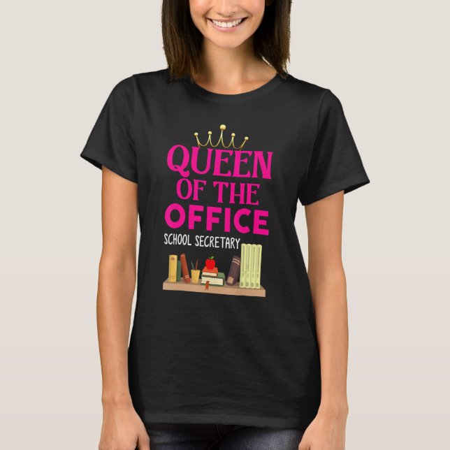 Queen Of The Office  School Secretary  For Women T Shirt (Framsida)