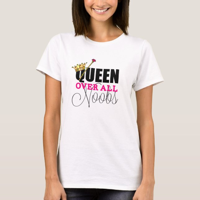 Queen over all noobs t-shirt (Framsida)