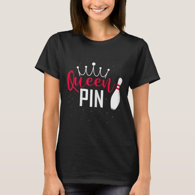 Queen Pin Shirt Bowler Bowling League For Bowling  T Shirt (Framsida)