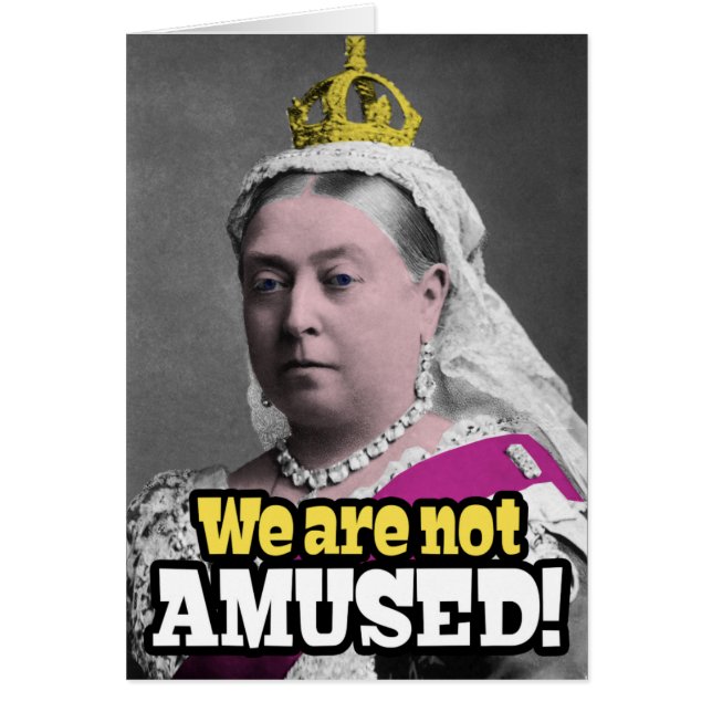 Queen Victoria - "Vi är inte roade!" Hälsningskort (Framsidan)