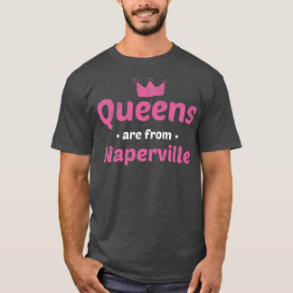 Queens är från Naperville Illinois Hometown Il Ho T Shirt