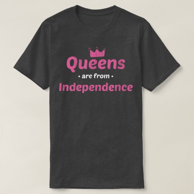Queens Are From Independence Missouri Hometown Mo  T Shirt (Design framsida)
