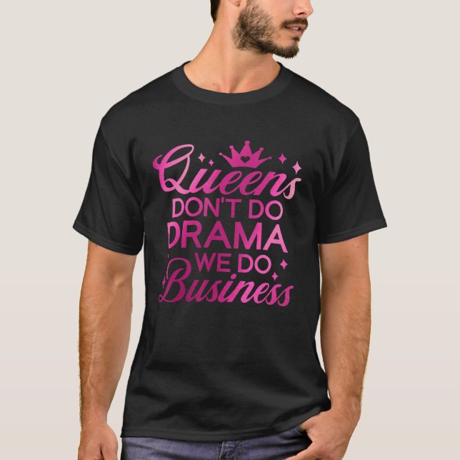 Queens Do Drama we do business Girl Pr T Shirt (Framsida)