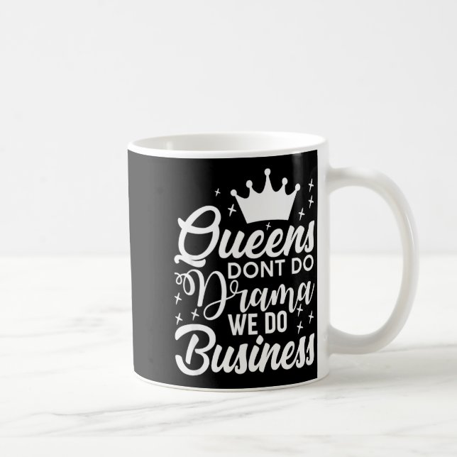 Queens Don't Do Drama We Do Business  Kaffemugg (Höger)