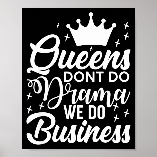 Queens Don't Do Drama We Do Business  Poster (Framsidan)