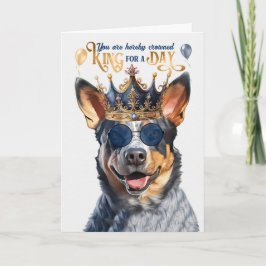 Queensland Heeler Hund Kung för dag Funny Birthday Kort