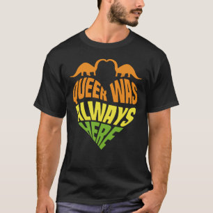 Queer Fanns Alltid Här T Shirt