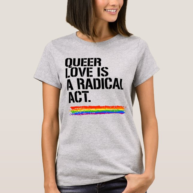 QUEER KÄRLEK ÄR EN RADIKAL AKT T SHIRT (Framsida)