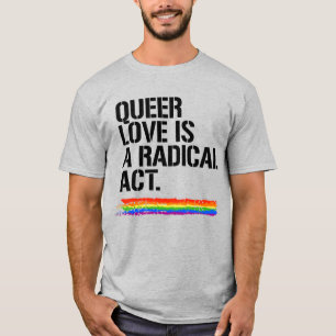 Queer kärlek är en radikal handling t shirt