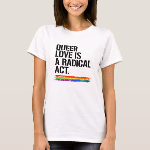 Queer kärlek är en radikal handling t shirt