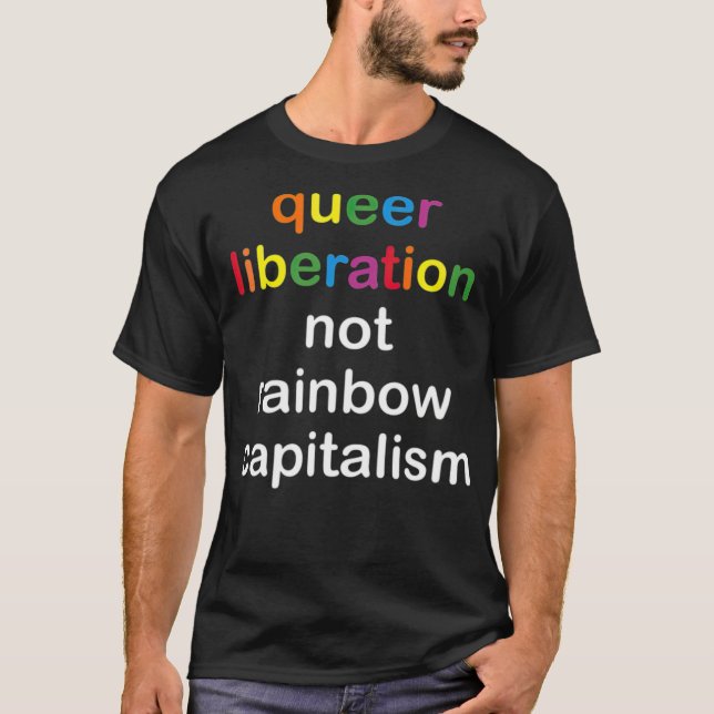 Queer Liberation Not Rainbow Capitalism LGBT Pride T Shirt (Framsida)