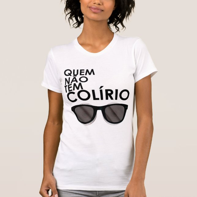 Quem não tem colírio, usa óculos escuros t shirt (Framsida)