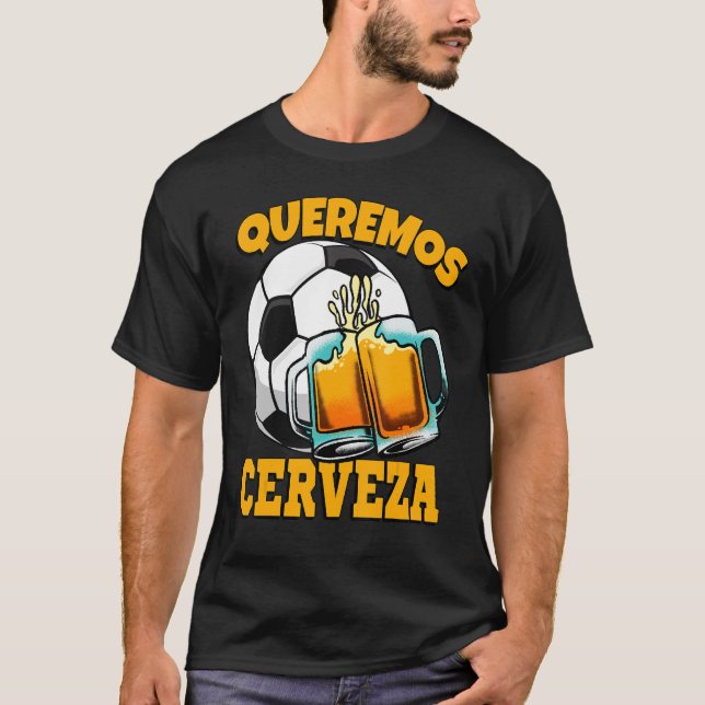 Queremos Cerveza Camiseta Vi vill ha Beer Soccer F T Shirt (Framsida)