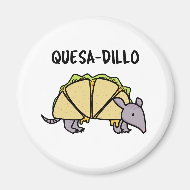 Quesa-Dillo Funny Quesadilla Pun Magnet (Framsidan)