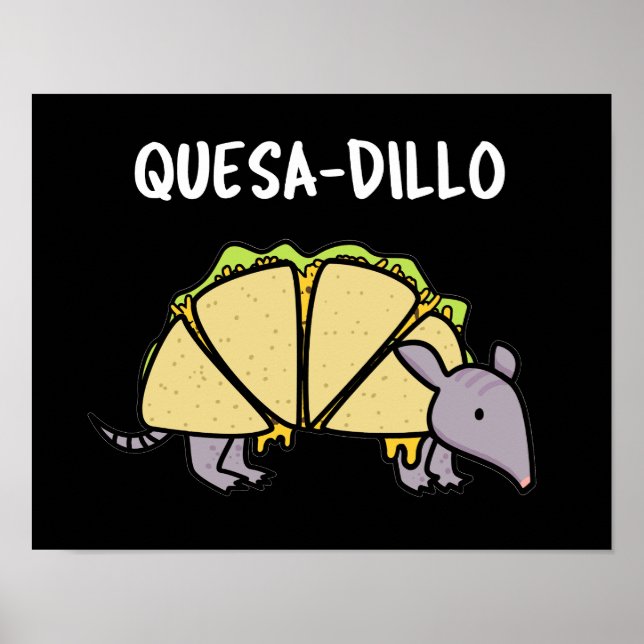 Quesa-Dillo Funny Quesadilla Pun Mörk BG Poster (Framsidan)