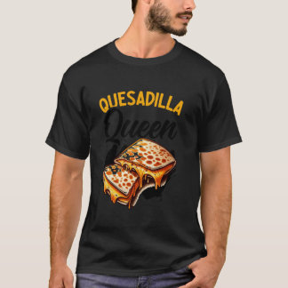 Quesadilla Queen Mexican Food Cinco De Mayo Cheese T Shirt