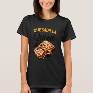 Quesadilla Queen Mexican Food Cinco De Mayo Cheese T Shirt