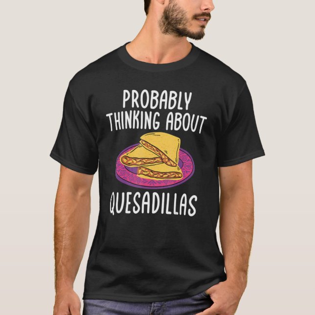 Quesadillas mexikanska matvanor om Quesadill T Shirt (Framsida)