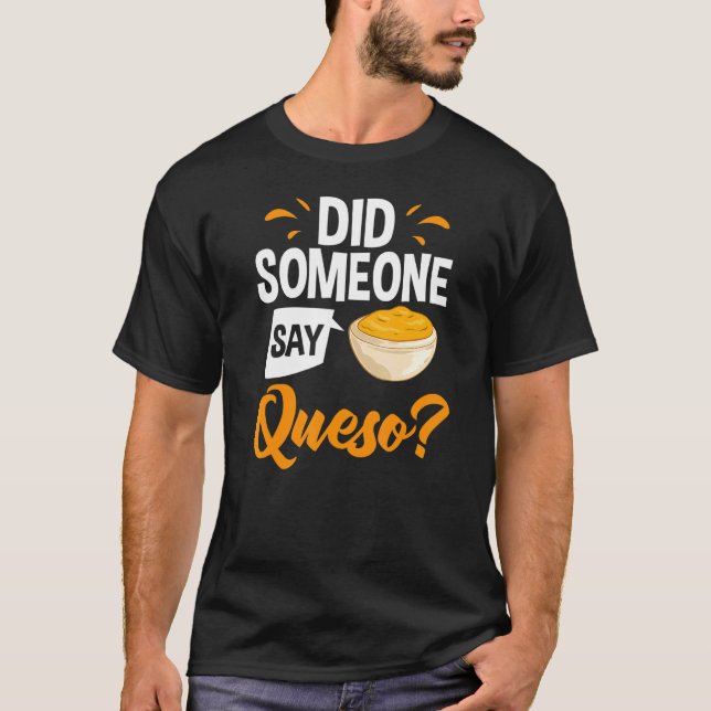 Queso Dip Cheese Salsa Mexican Chip Chile Con Que T Shirt (Framsida)