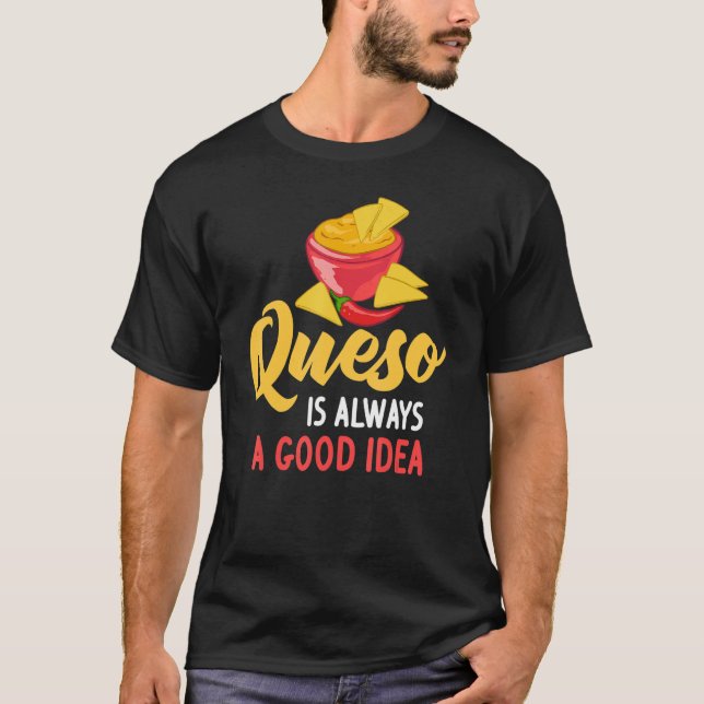 Queso Dip Cheese Salsa Mexican Chip Chile Con Que T Shirt (Framsida)