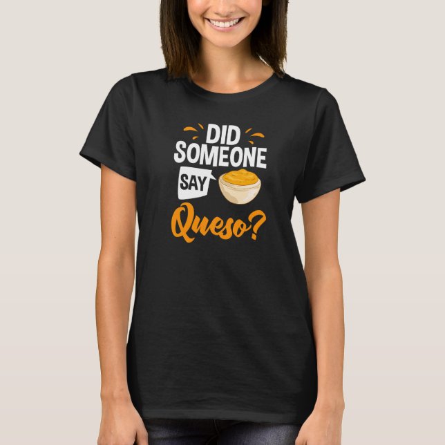 Queso Dip Cheese Salsa Mexican Chip Chile Con Que T Shirt (Framsida)