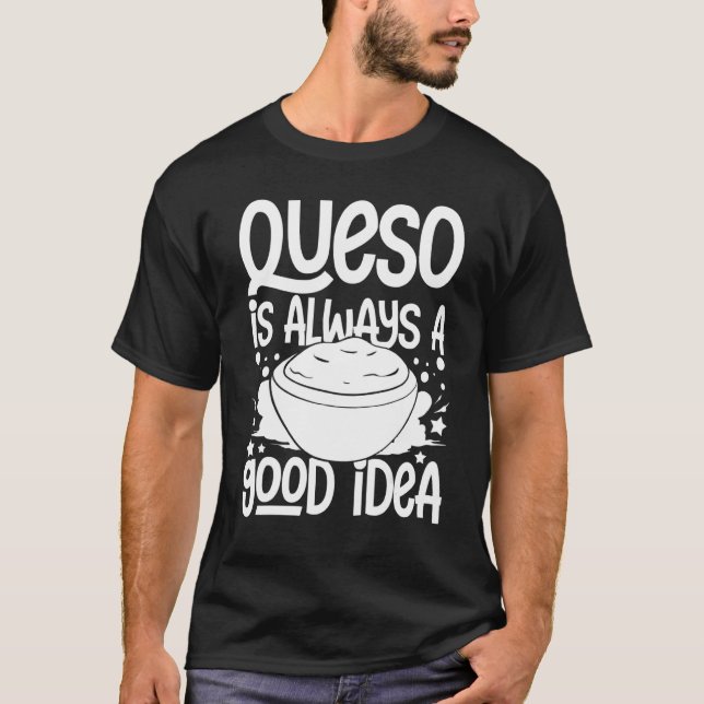 Queso Dip Cheese Salsa Mexican Chip Chile Con Que T Shirt (Framsida)