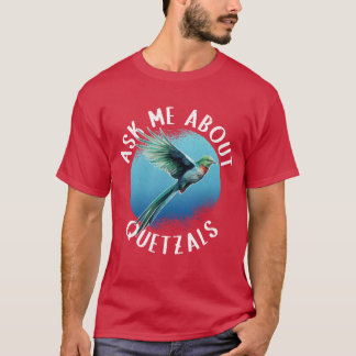 Quetzal Bird Fråga om Quetzals-flickan T Shirt