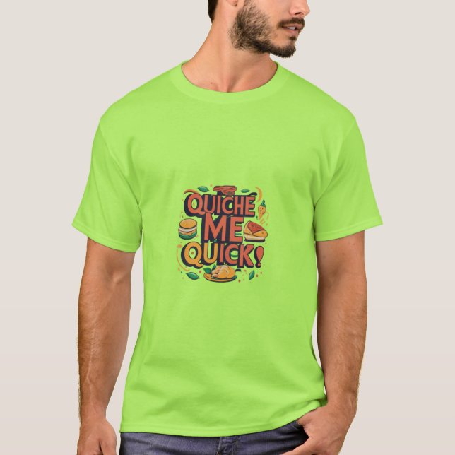 Quiche Me Quick T Shirt (Framsida)