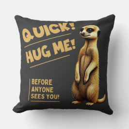 Quick! Hug Me – Cute meerkat for cuddling Kudde