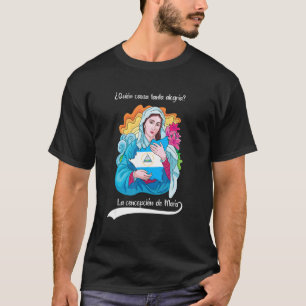 Quien Causa Tanta Alegria Inmaculada Concepcion De T Shirt
