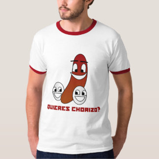 Quieres Chorizo? Tee Shirt
