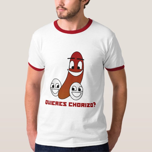 Quieres Chorizo? Tee Shirt (Framsida)