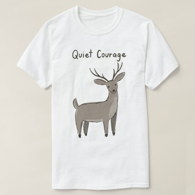 Quiet-Courage-Deer-Minimalist-Motivation T Shirt (Design framsida)