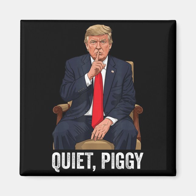 Quiet Ggy Donald Trump Sarcastic Litical Statement Magnet (Framsidan)