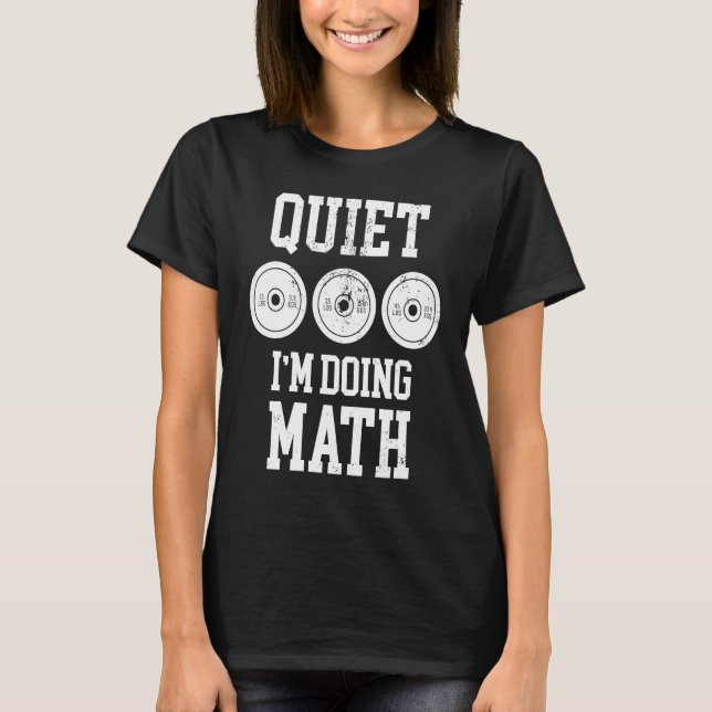 Quiet I'm Doing Math Weightlifting Bodybuilding Gy T Shirt (Framsida)