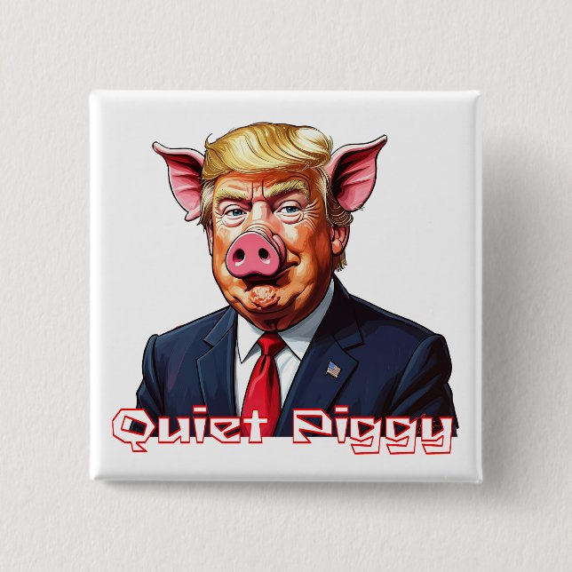 Quiet Piggy | Anti-Trump Political Humor Knapp (Framsida)