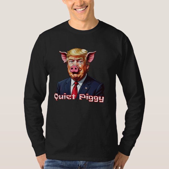 Quiet Piggy | Anti-Trump Political Humor T Shirt (Framsida)
