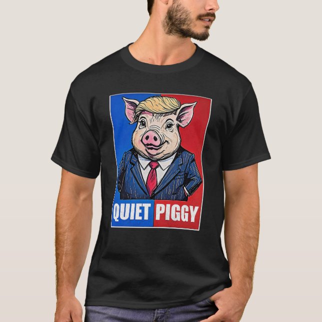 Quiet Piggy Political Meme  T Shirt (Framsida)
