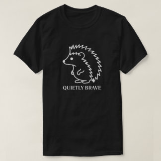 Quietly Brave Hedgehog T Shirt