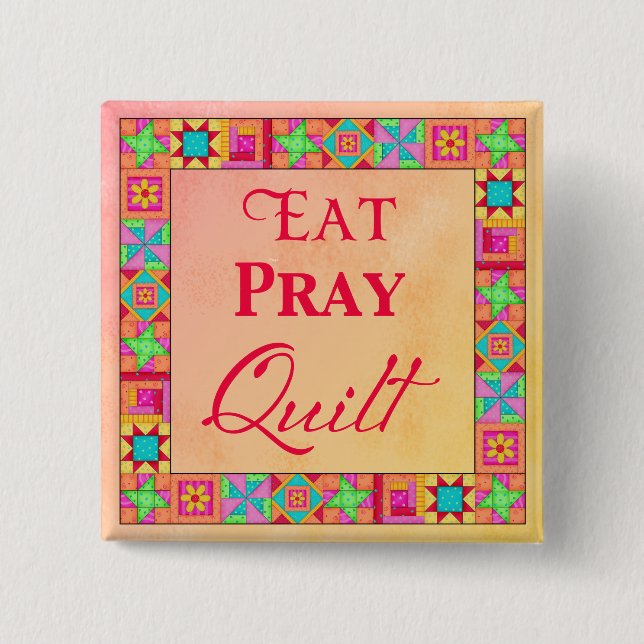 Quilcks Blocks Gräns Art Eat Pray Quilt Badge Pin Knapp (Framsida)