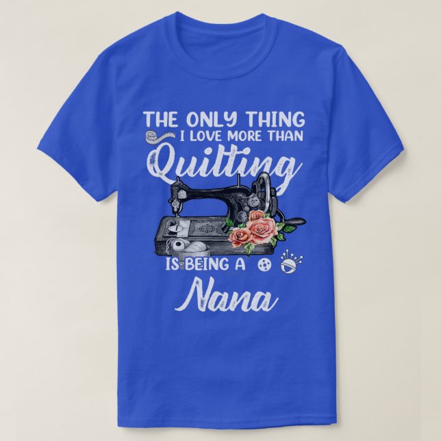 Quilt Sewing Quilt Nana Roliga meningar Quilter S T Shirt (Design framsida)