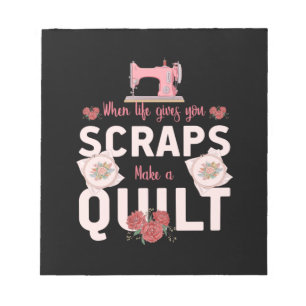 Quilter Gift   När Life Ge skrapas Anteckningsblock