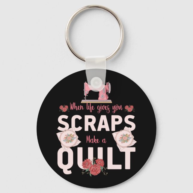 Quilter Gift | När Life Ge skrapas Nyckelring (Framsida)