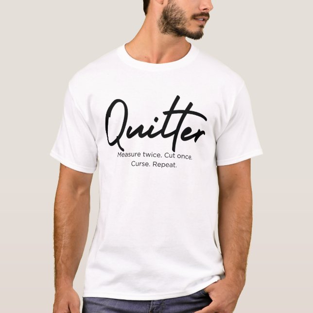 Quilter Measure två gånger. Skär Gång. T-shirt (Framsida)