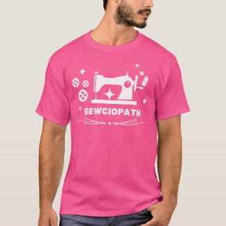 Quilter Sewciopath Cute 1 T Shirt