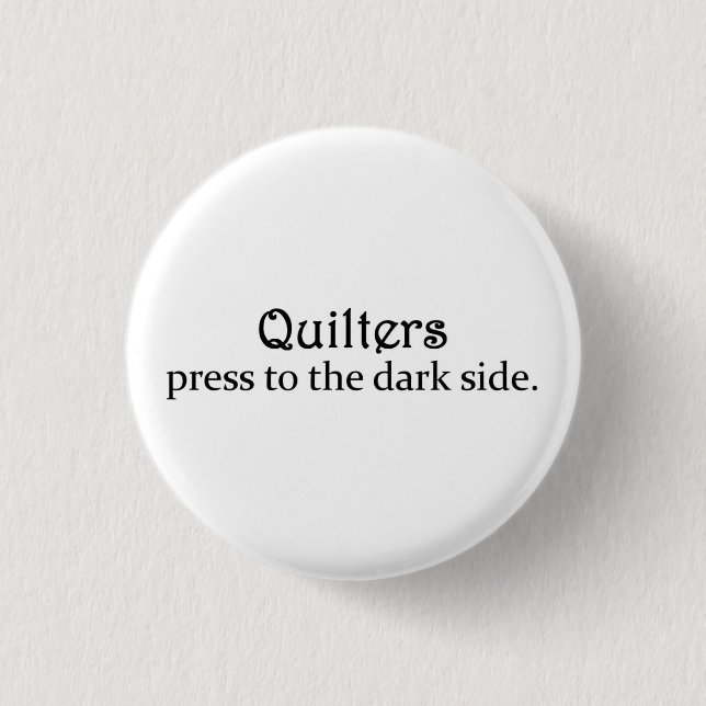 Quilters press till den mörka sidan knapp (Framsida)