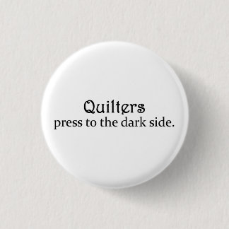 Quilters press till den mörka sidan knapp