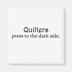 Quilters press till den mörka sidan magnet