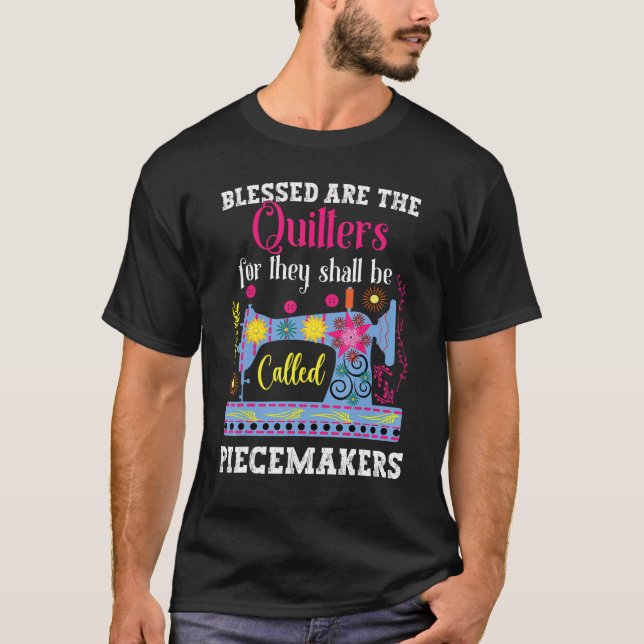 Quilting Blessed Are Piecemakers For Quilters funn T Shirt (Framsida)