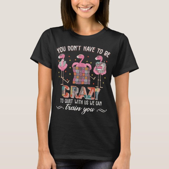 Quilting Flamingo Quilting Crazy Quilt T Shirt (Framsida)